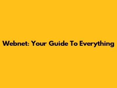 Webnet: Your Guide To Everything