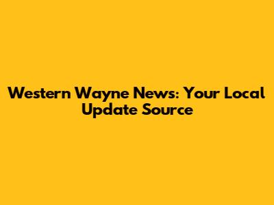 Western Wayne News: Your Local Update Source