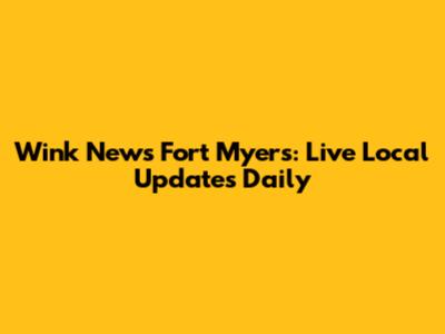 Wink News Fort Myers: Live Local Updates Daily