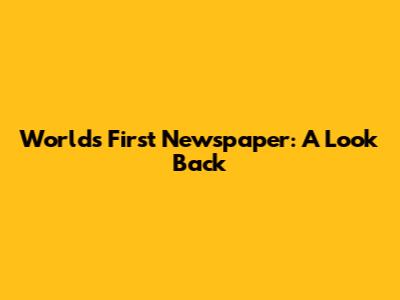 World's First Newspaper: A Look Back