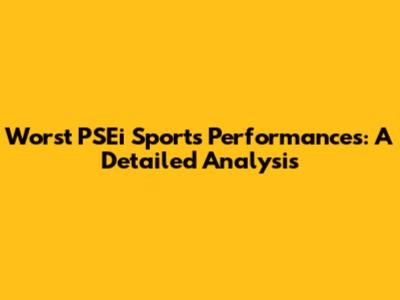 Worst PSEi Sports Performances: A Detailed Analysis