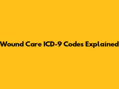 Wound Care ICD-9 Codes Explained