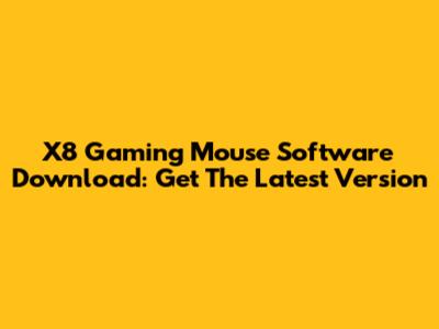 X8 Gaming Mouse Software Download: Get The Latest Version