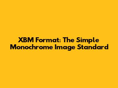 XBM Format: The Simple Monochrome Image Standard