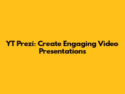 YT Prezi: Create Engaging Video Presentations