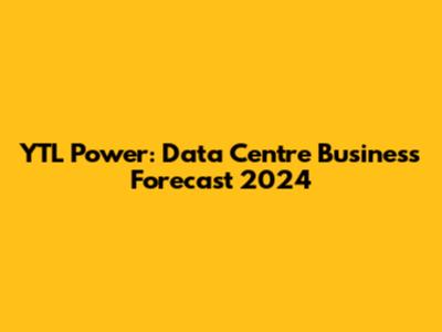 YTL Power: Data Centre Business Forecast 2024
