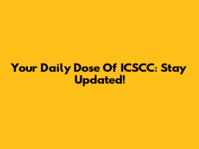 Your Daily Dose Of ICSCC: Stay Updated!