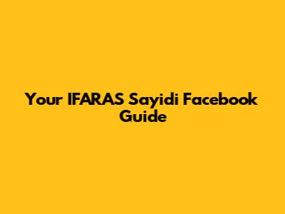 Your IFARAS Sayidi Facebook Guide