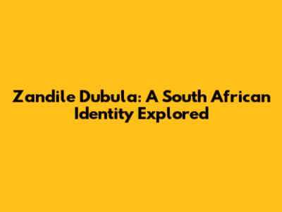 Zandile Dubula: A South African Identity Explored