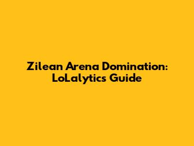 Zilean Arena Domination: LoLalytics Guide