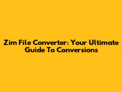 Zim File Converter: Your Ultimate Guide To Conversions
