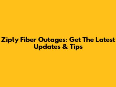 Ziply Fiber Outages: Get The Latest Updates & Tips